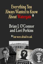 Everything You Always Wanted to Know about Watergate