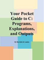 Your Pocket Guide to C: Programs, Explanations, and Outputs