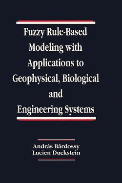 Fuzzy Rule-Based Modeling with Applications to Geophysical, Biological, and Engineering Systems