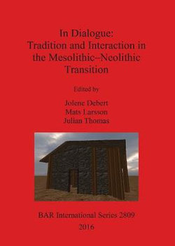 In Dialogue: Tradition and Interaction in the Mesolithic-Neolithic Transition