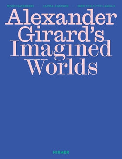 Alexander Girard's Imagined Worlds