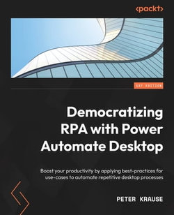 Democratizing RPA with Power Automate Desktop
