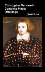 Christopher Marlowe’s Complete Plays: Retellings