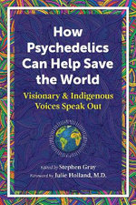 How Psychedelics Can Help Save the World