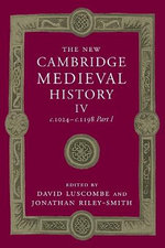 The New Cambridge Medieval History: Volume 4, c.1024-c.1198, Part 1