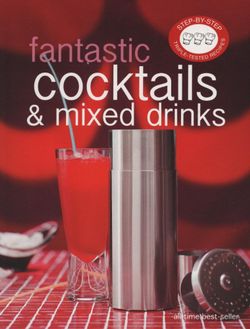 Step by Step Fantastic Cocktails / Mixed Drinks