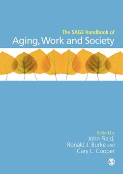 The SAGE Handbook of Aging, Work and Society