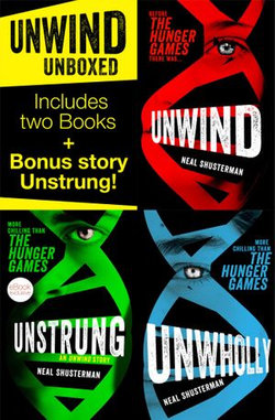 Unwind Unboxed: Unwind; Unstrung: an Unwind Story; Unwholly