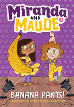 Miranda and Maude : Banana Pants!
