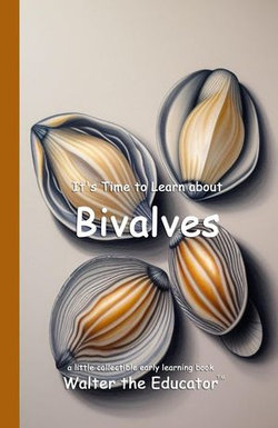 It's Time to Learn about Bivalves It's Time to Learn about Bivalves