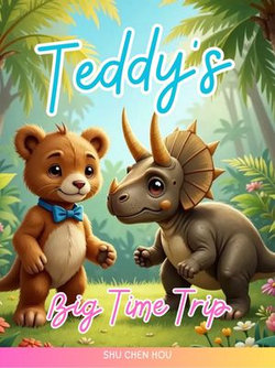 Teddy's Big Time Trip Teddy's Big Time Trip