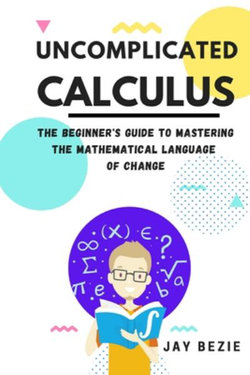 Uncomplicated Calculus Uncomplicated Calculus