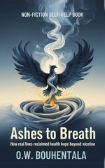 Ashes to Breath: How Real Lives Reclaimed Health and Hope Beyond Nicotine.
