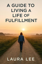 A Guide to Living a Life of Fulfillment