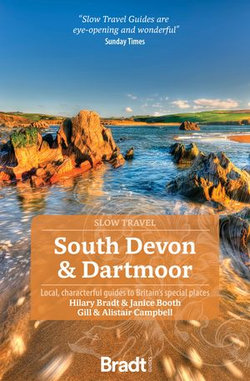 South Devon & Dartmoor (Slow Travel): Local, characterful guides to Britain's Special Places