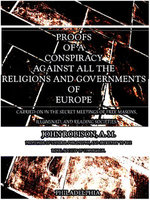 Proofs of a Conspiracy against all the Religions and Governments of Europe