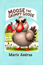 Moose The Grumpy Goose