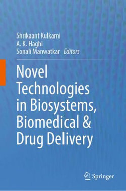 Novel Technologies in Biosystems, Biomedical and Drug Delivery Novel Technologies in Biosystems, Biomedical and Drug Delivery