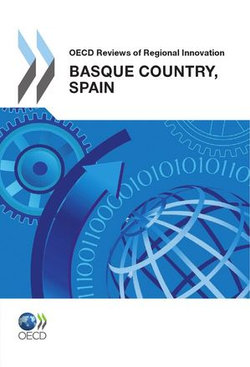 OECD Reviews of Regional Innovation: Basque Country, Spain 2011 OECD Reviews of Regional Innovation: Basque Country, Spain 2011