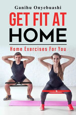 Get Fit At Home:Home Exercises For You
