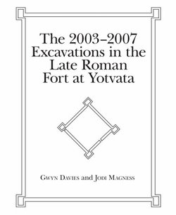 The 2003-2007 Excavations in the Late Roman Fort at Yotvata