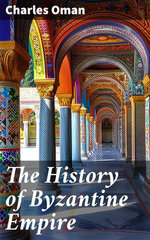 The History of Byzantine Empire The History of Byzantine Empire