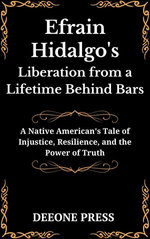 Efrain Hidalgo's Liberation from a Lifetime Behind Bars