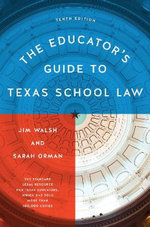 The Educator's Guide to Texas School Law The Educator's Guide to Texas School Law
