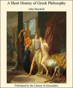 A Short History of Greek Philosophy A Short History of Greek Philosophy