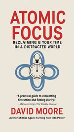 Atomic Focus: Reclaiming Your Time in a Distracted World