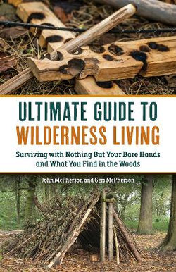 Ultimate Guide to Wilderness Living