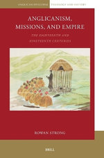 Anglicanism, Missions and Empire Anglicanism, Missions and Empire