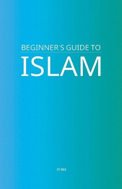 Beginner's Guide to Islam Beginner's Guide to Islam