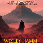 Into the Navajo Nation Where Skinwalkers Roam