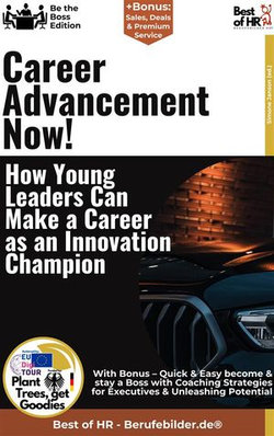 Career Advancement Now! – How Young Leaders Can Make a Career as an Innovation Champion