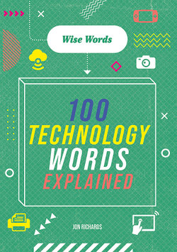 Wise Words: 100 Technology Words Explained