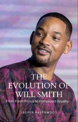 The Evolution of Will Smith The Evolution of Will Smith