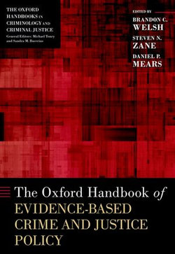 The Oxford Handbook of Evidence-Based Crime and Justice Policy The Oxford Handbook of Evidence-Based Crime and Justice Policy