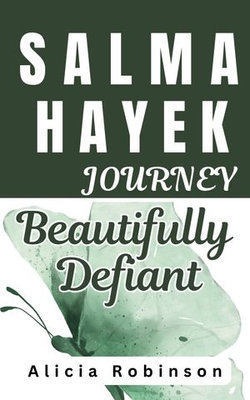 SALMA HAYEK JOURNEY SALMA HAYEK JOURNEY