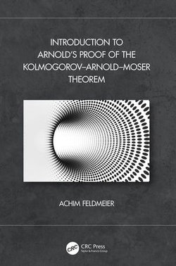Introduction to Arnold’s Proof of the Kolmogorov–Arnold–Moser Theorem Introduction to Arnold’s Proof of the Kolmogorov–Arnold–Moser Theorem