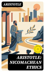 Aristotle: Nicomachean Ethics