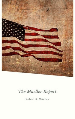 Report on the Investigation into Russian Interference in the 2016 Presidential Election: Mueller Report Report on the Investigation into Russian Interference in the 2016 Presidential Election: Mueller Report