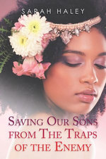 Saving Our Sons from the Traps of the Enemy