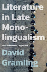 Literature in Late Monolingualism Literature in Late Monolingualism
