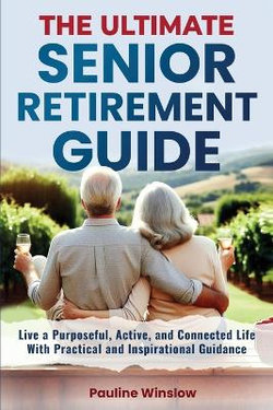 The Ultimate Senior Retirement Guide The Ultimate Senior Retirement Guide
