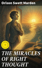 THE MIRACLES OF RIGHT THOUGHT