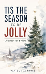 TIS THE SEASON TO BE JOLLY - Christmas Carols & Poems