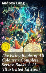 The Fairy Books of All Colours - Complete Series: Books 1-12 (Illustrated Edition)