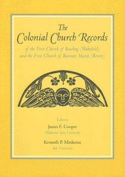 The Colonial Church Records of the First Church of Reading (Wakefield) and the First Church of Rumney Marsh (Revere)