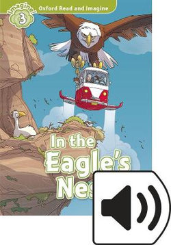 Oxford Read and Imagine: Level 3: In the Eagle's Nest